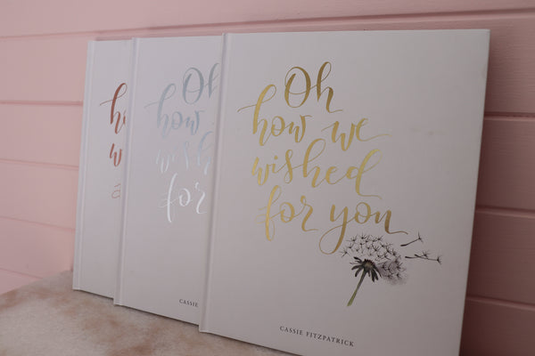 Oh how we wished for you - Rose Gold