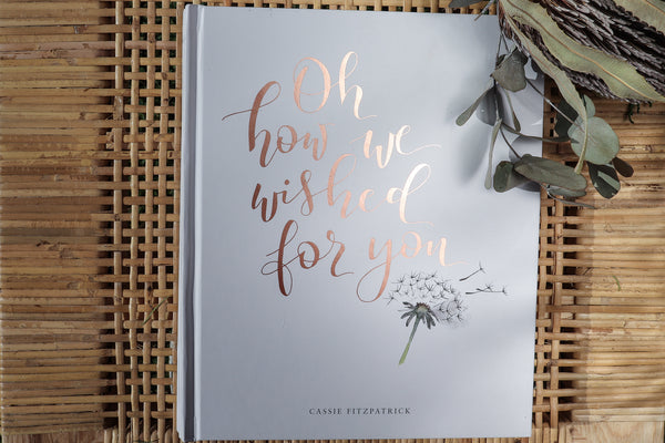 Oh how we wished for you - Rose Gold